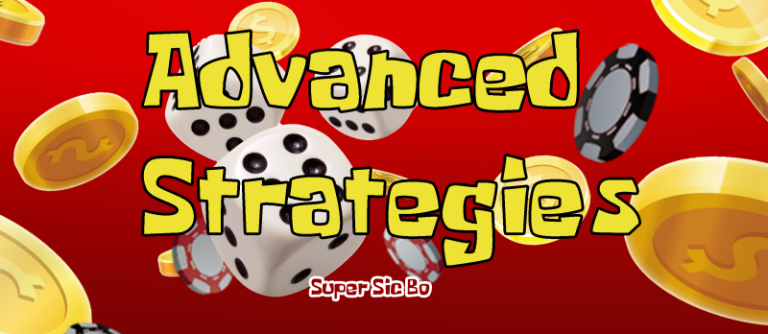 Mastering The Advanced Strategies in Super Sic Bo Game