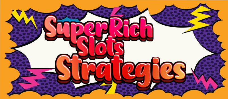 super rich slots strategies