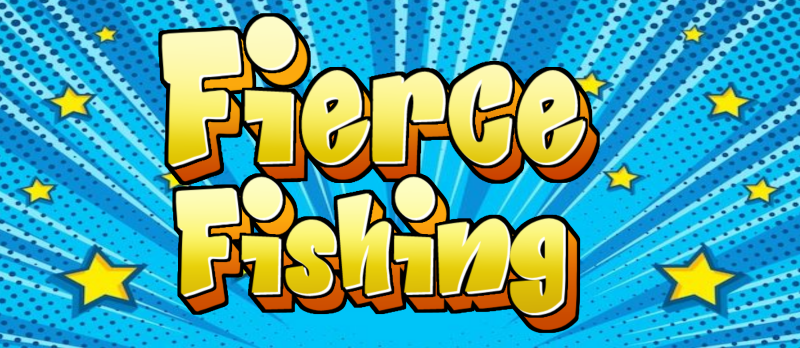 fierce fishing