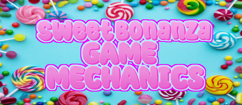 sweet bonanza game mechanics