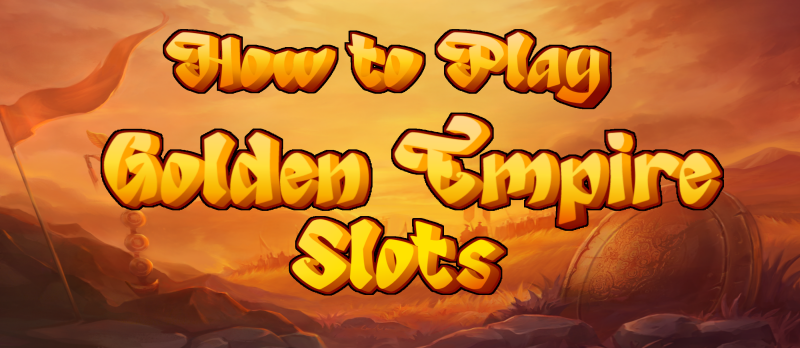 how to play golden empire slots