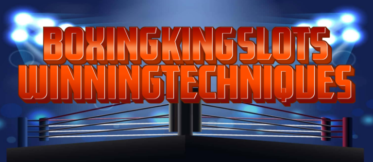 Boxing King Slot Winning Techniques You Can’t Miss